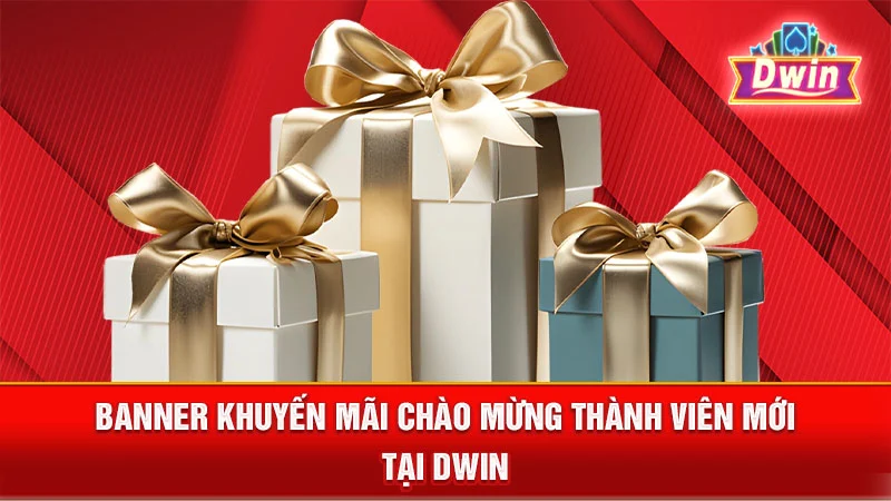 Banner khuyến mãi chào mừng thành viên mới tại DWIN