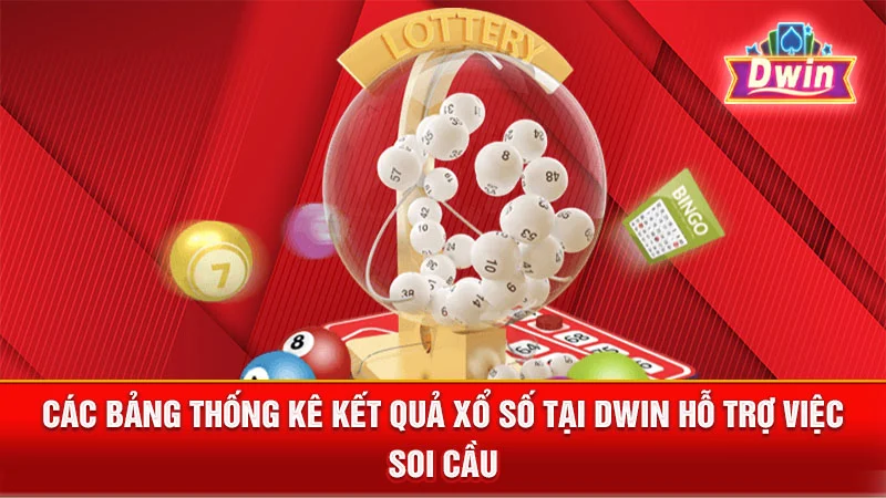 Các bảng thống kê kết quả xổ số tại DWIN hỗ trợ việc soi cầu.
