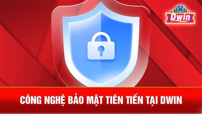 Công nghệ bảo mật tiên tiến tại DWIN