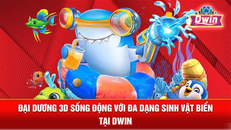Đại dương 3D sống động với đa dạng sinh vật biển tại DWIN