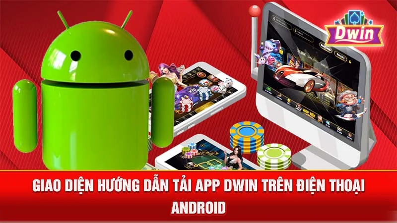 Giao diện hướng dẫn tải app DWIN trên điện thoại Android