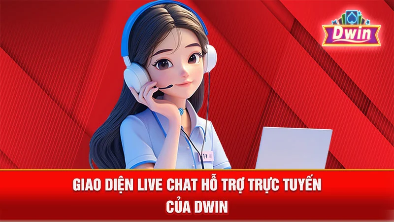 Giao diện Live Chat hỗ trợ trực tuyến của DWIN