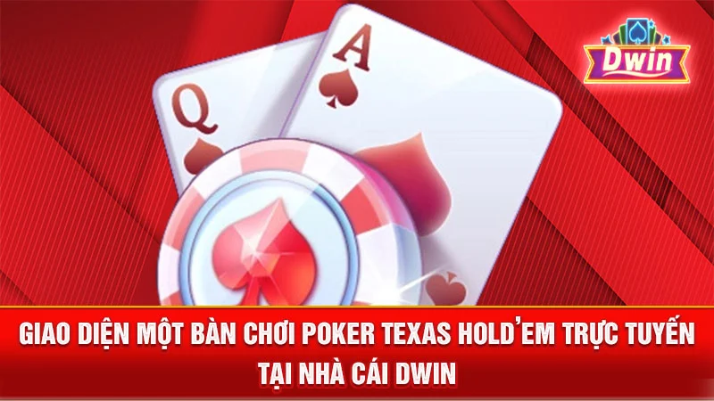 Giao diện một bàn chơi Poker Texas Hold'em trực tuyến tại nhà cái DWIN
