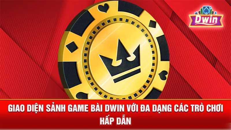 Giao diện sảnh game bài DWIN với đa dạng các trò chơi hấp dẫn