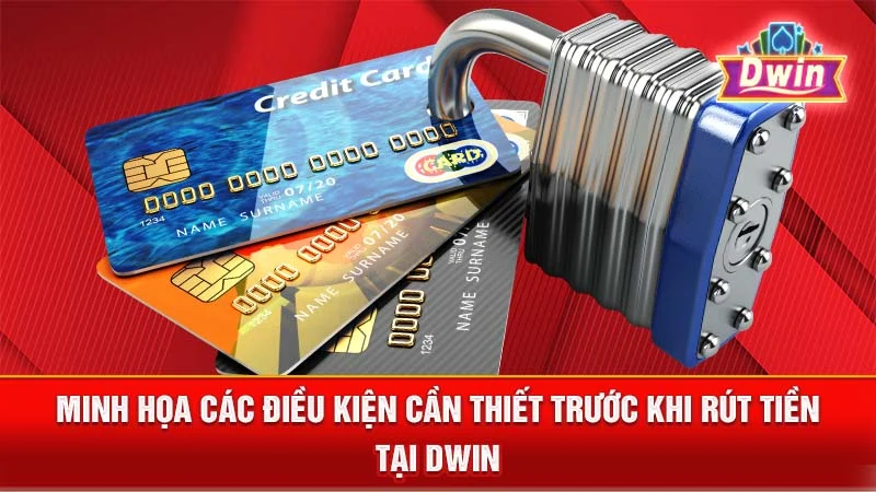Minh họa các điều kiện cần thiết trước khi rút tiền tại DWIN