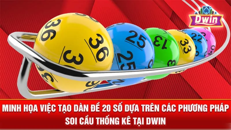 Minh họa việc tạo dàn đề 20 số dựa trên các phương pháp soi cầu thống kê tại DWIN.