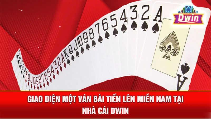 Giao diện một ván bài Tiến Lên Miền Nam tại nhà cái DWIN