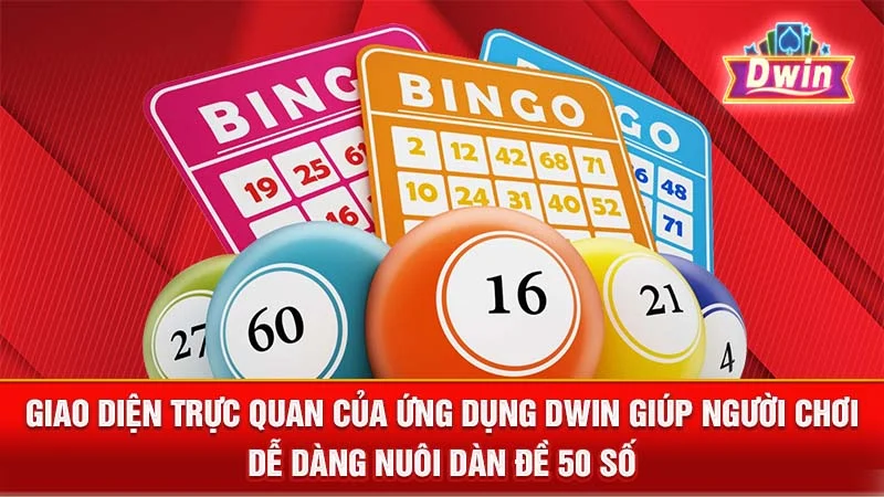 Giao diện trực quan của ứng dụng DWIN giúp người chơi dễ dàng nuôi dàn đề 50 số.