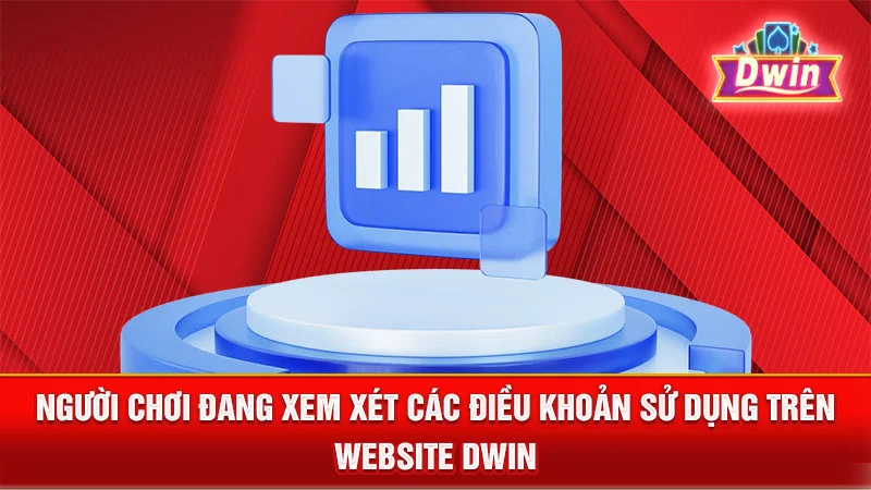 Người chơi đang xem xét các điều khoản sử dụng trên website DWIN