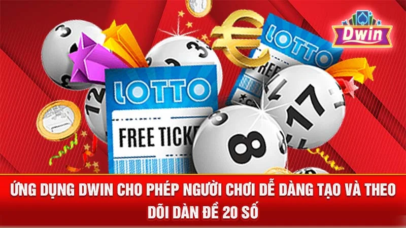 Ứng dụng DWIN cho phép người chơi dễ dàng tạo và theo dõi dàn đề 20 số.