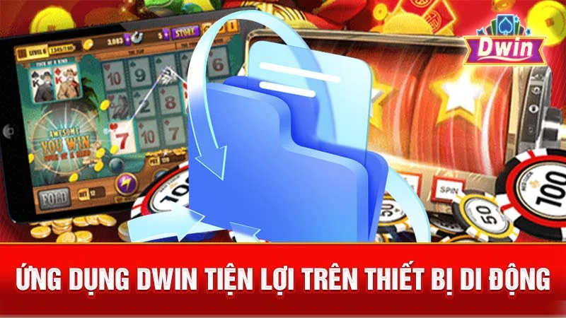 Ứng dụng DWIN tiện lợi trên thiết bị di động