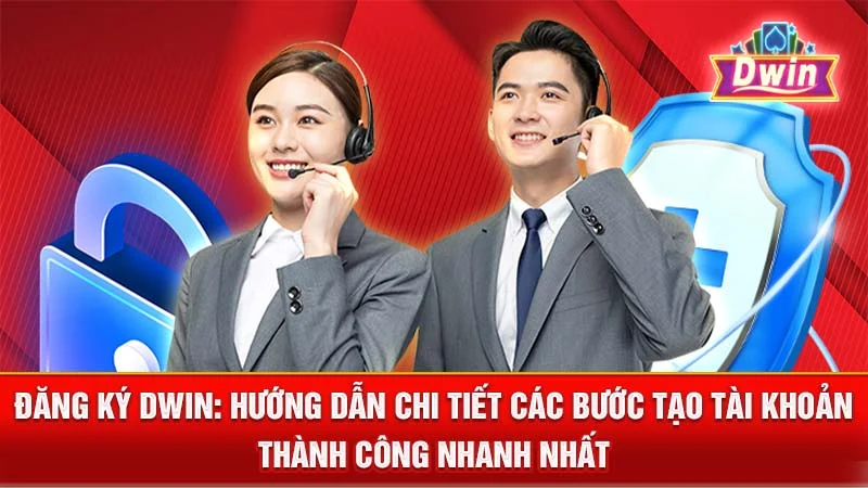 Đăng Ký DWIN: Hướng Dẫn Chi Tiết Các Bước Tạo Tài Khoản Thành Công Nhanh Nhất