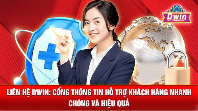 Liên Hệ DWIN: Cổng Thông Tin Hỗ Trợ Khách Hàng Nhanh Chóng và Hiệu Quả